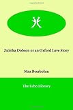Zuleika Dobson or an Oxford Love Story