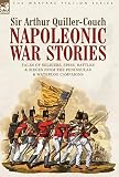 Napoleonic War Stories: Tales of Soldiers, Spies, Battles & Sieges from the Peninsular & Waterloo Campaigns