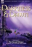 Darkness & Dawn: The Vacant World (Classic Science Fiction & Fantasy)