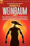 Interplanetary Odysseys: Classic Tales of Interplanetary Adventure Including: a Martian Odyssey, Its Sequel Valley of Dreams, the Complete 'ham' Hammond Stories And Others