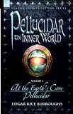 Pellucidar - The Inner World - Volume 1 - At the Earth's Core & Pellucidor (Pellucidar - the Inner World)