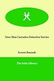 Four Max Carrados Detective Stories
