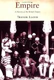 Empire: A History of the British Empire Trevor Lloyd 