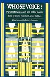 Whose Voice?: Participatory Research and Policy Change (Intermediate Technology Publications in Participation Series)