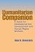 The Humanitarian Companion: A Guide for International Aid, Development and Human Rights Workers