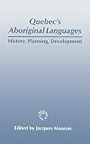 Quebec's Aboriginal Languages: History, Planning and Development (Multilingual Matters)