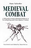 Medieval Combat: A Fifteenth-Century Illustrated Manual of Swordfighting and Close-Quarter Combat