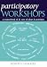 Participatory Workshops: A Sourcebook of 21 Sets of Ideas and Activities