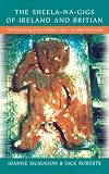More about The Sheela-na-gigs of Ireland and Britain: The Divine Hag of the Christian Celts-