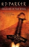 Colours in the Steel: The Fencer Trilogy, Volume 1