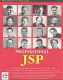 Professional JSP : Using JavaServer Pages, Servlets, EJB, JNDI, JDBC, XML, XSLT, and WML