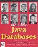 Beginning Java Databases: JDBC, SQL, J2EE, EJB, JSP, XML