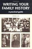 cover of Writing Your Family History: A Practical Guide