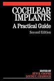 Cochlear Implants: A Practical Guide