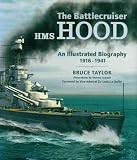 The Battlecruiser HMS Hood: An Illustrated Biography, 1916-1941