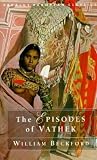 The Episodes of Vathek (Dedalus European Classics)