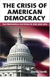 The Crisis of American Democracy: The Presidential Elections of 2000 and 2004