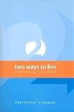 Two Ways to Live: Know and Share the Gospel: Participant's Manual