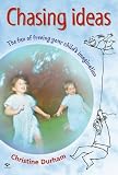 Chasing Ideas: The Fun of Freeing Your Child's Imagination