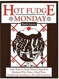 Hot Fudge Monday: Tasty Ways to Teach Parts of Speech to Students Who Have a Hard Time Swallowing Anything to Do with Grammar