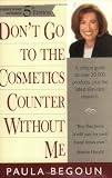 Don’t Go to the Cosmetics Counter Without Me: A Unique Guide to over 30,000 Products, Plus the Lates