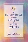 The Individual and the Nature of Mass Events: A Seth Book (Roberts, Jane)