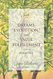 Dreams, "Evolution", and Value Fulfillment, Vol. 1: A Seth Book