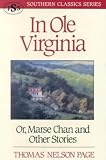 In Ole Virginia: Or, Marse Chan and Other Stories (Southern Classics Series (Nashville, Tenn.).)