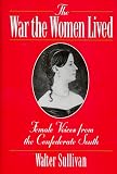 The War the Women Lived: Female Voices from the Confederate South