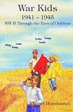 War Kids: 1941-1945: WW II Through the Eyes of Children