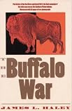 The Buffalo War: The History of the Red River Indian Uprising of 1874