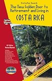The New Golden Door to Retirement and Living in Costa Rica 14th Edition (New Golden Door to Retirement and Living in Costa Rica)