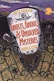 Green Mountain Ghosts, Ghouls & Unsolved Mysteries