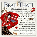 Beat That! Cookbook: The Very, Very Best Recipe for Apple Crisp, Baked Beans, Cheese Souffle, English Muffin Bread, Flank Steak, Hot Chocolate, Key