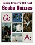 Dennis Gravers 100 Best Scuba Quizzes