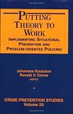 Putting Theory to Work: Implementing Situational Prevention and Problem-Oriented Policing (Crime Prevention Studies) (Crime Prevention Studies)