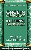 Once in Christ in Christ Forever: With More Than 100 Biblical Reasons Why a True Believer Cannot Be Lost