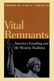 Vital Remnants: America's Founding and the Western Tradition