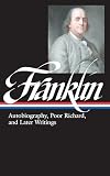 Benjamin Franklin: Autobiography, Poor Richard By Benjamin Franklin