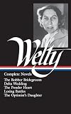 Eudora Welty : Complete Novels: The Robber Bridegroom, Delta Wedding, The Ponder Heart, Losing Battles, The Optimist's Daughter (Library of America)