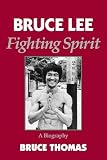 Bruce Lee: Fighting Spirit a Biography By Bruce Thomas