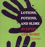 Lotions, Potions, and Slime: Mudpies and More