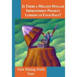 Is There A Million Dollar Improvement Project Lurking in Your Data?
