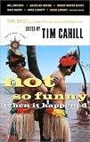 Not So Funny When It Happened: The Best of Travel Humor and Misadventure (Travelers` Tales)
