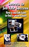 Secrets to Job Fair Success: How to Use Job Fairs to Find a Great Career