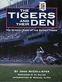 Tigers and Their Den: The Offical Story of the Detroit Tigers (Honoring a Detroit Legend)