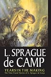 Years In The Making: The Time-Travel Stories Of L. Sprague De Camp