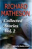 Richard Matheson: Collected Stories, Vol. 2