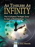 As Timelesss As Infinity: The Complete Twilight Zone Scripts of Rod Serling, Volume Three
