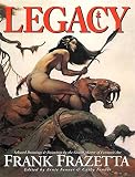 Legacy: Selected Paintings and Drawings by the Grand Master of Fantastic Art, Frank Frazetta